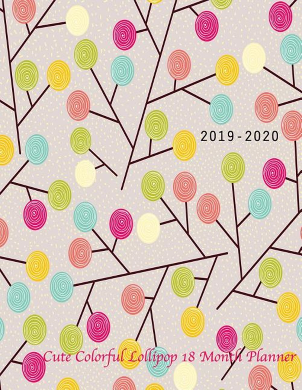 2019-2020 Cute Colorful Lollipop 18 month planner July 2019 To December 2020 Calendar Schedule Organ
