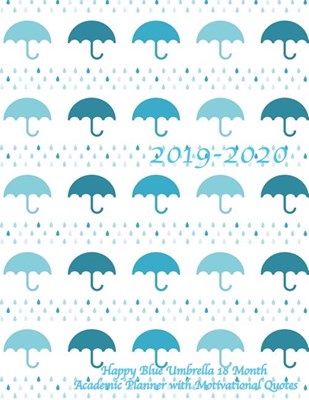 2019-2020 Happy Blue Umbrella 18 Month Academic Planner with Motivational Quotes: July 2019 To December 2020 Calendar Schedule Organizer