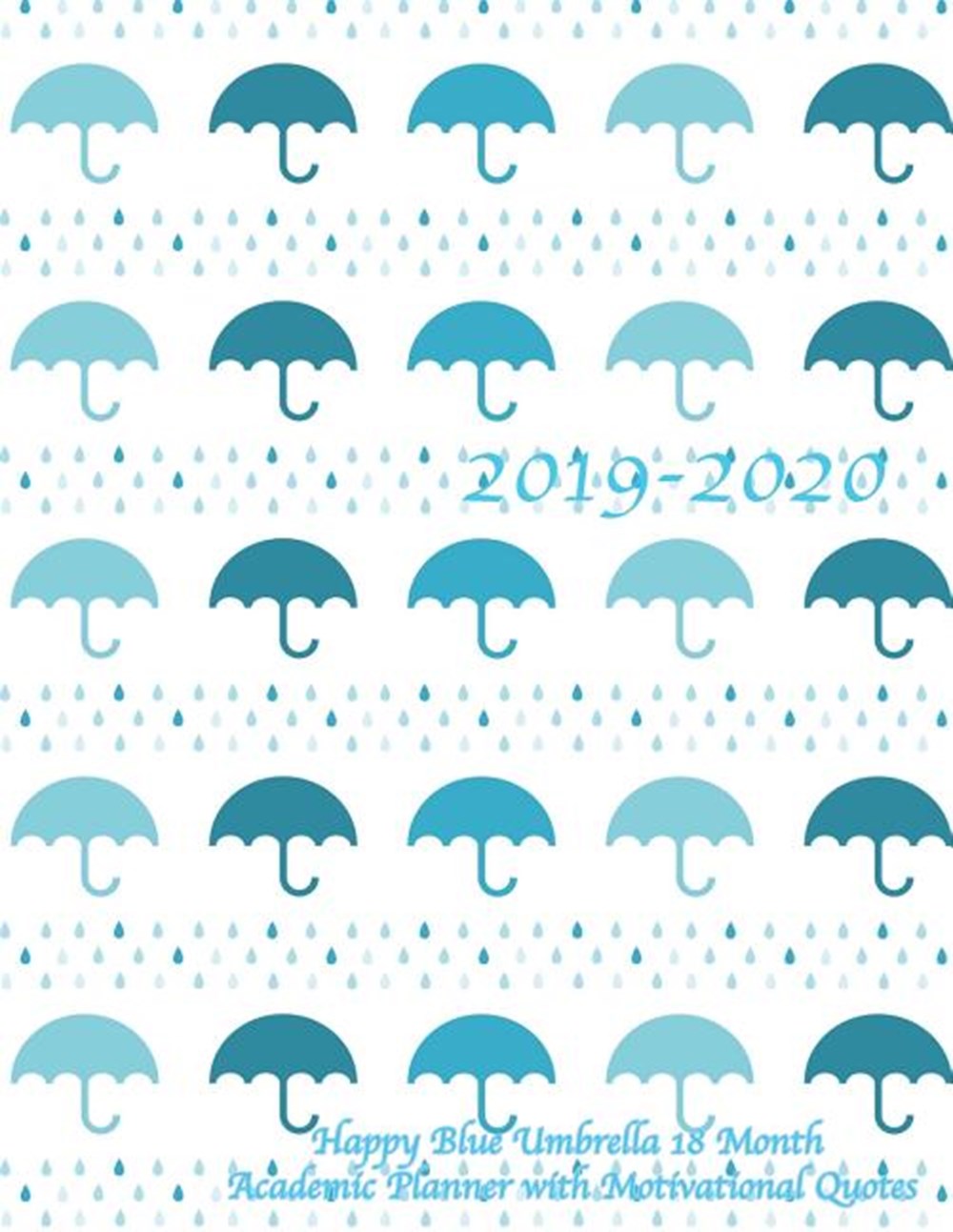 2019-2020 Happy Blue Umbrella 18 Month Academic Planner with Motivational Quotes July 2019 To Decemb