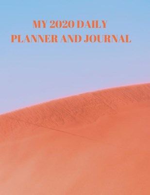 My 2020 Daily Planner and Journal: An easy to use carefully designed DAILY 2020 PLANNER AND JOURNAL setup with 2 pages per week divided into 7 day are