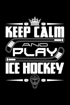 Keep Calm And Play Ice Hockey: Blank Paper Sketch Book - Artist Sketch Pad Journal for Sketching, Doodling, Drawing, Painting or Writing