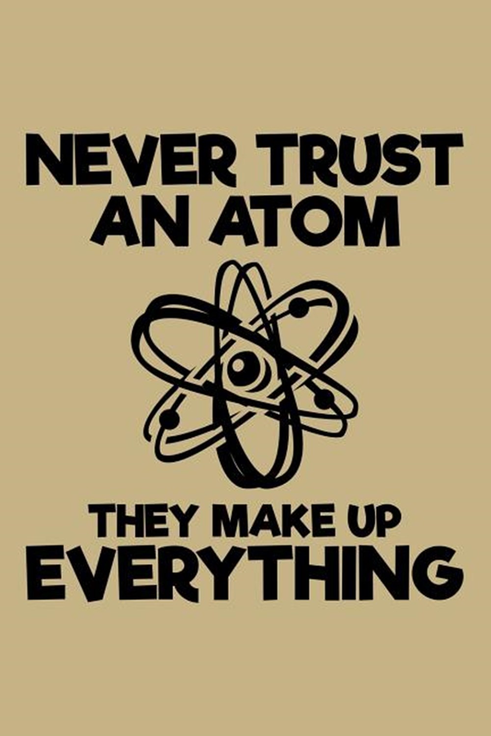 Never Trust An Atom They Make Up Everything Blank Paper Sketch Book - Artist Sketch Pad Journal for 