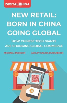 New Retail Born in China Going Global: How Chinese Tech Giants Are Changing Global Commerce