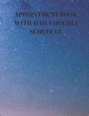 Appointment Book with Daily Hourly Schedule: Undated 52-Week Hourly Schedule Planner