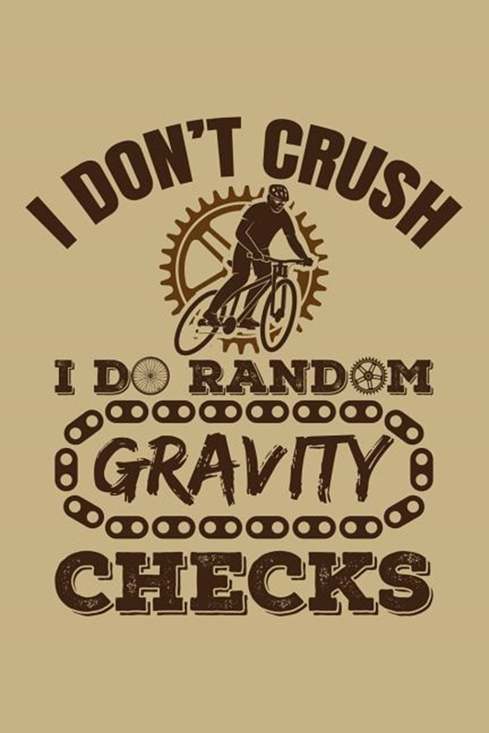 I Don't Crush I Do Random Gravity Checks Blank Paper Sketch Book - Artist Sketch Pad Journal for Ske