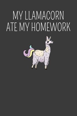 My Llamacorn Ate My Homework: First Day of School Llama with no Drama Adventure Book