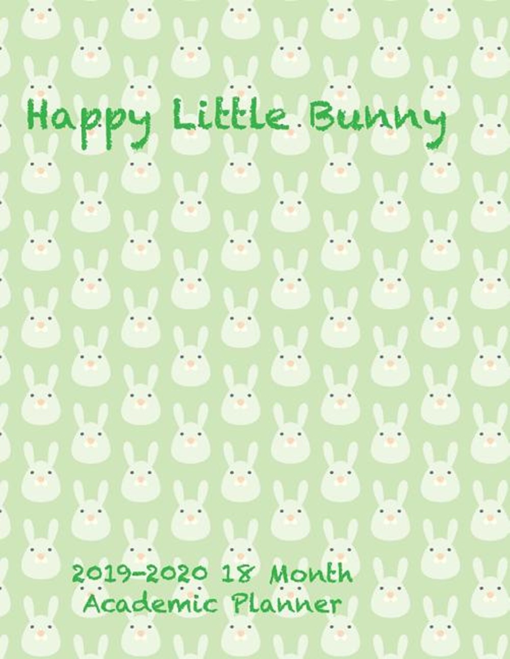 Happy Little Bunny 2019-2020 18 Month Academic Planner July 2019 To December 2020 Calendar Schedule 