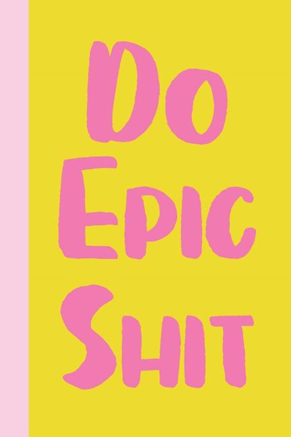 Do Epic Shit Inspirational Dot Grid Journal and Planner in Pink and Yellow for Mindful and Intention