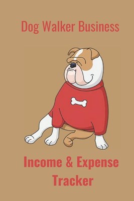 Dog Walking BUSINESS: Income & Expense Tracker