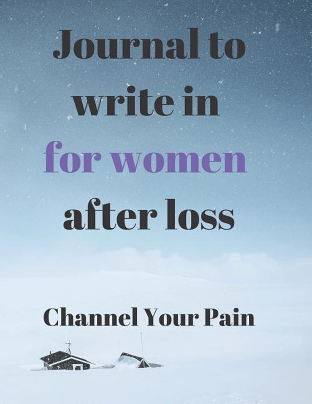 Journals to Write in for Women After Loss Channel the pain of your loss in Writing!