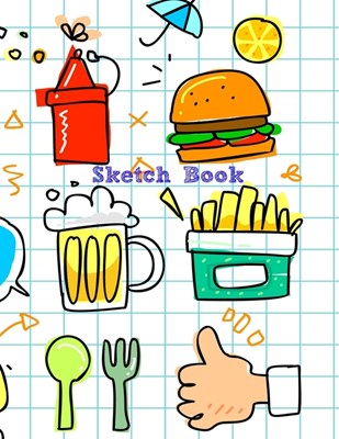 Sketchbook: Cartoon Food Theme Cover Paint Drawing and Writing Blank Page Sketch book Journal for Personalized Sketching, Doodles,