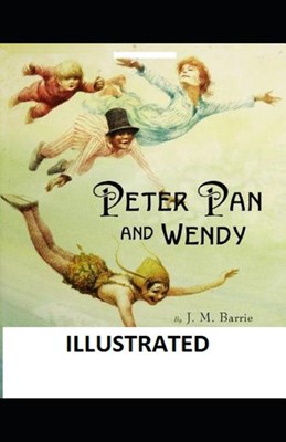  Peter Pan (Peter and Wendy) Illustrated