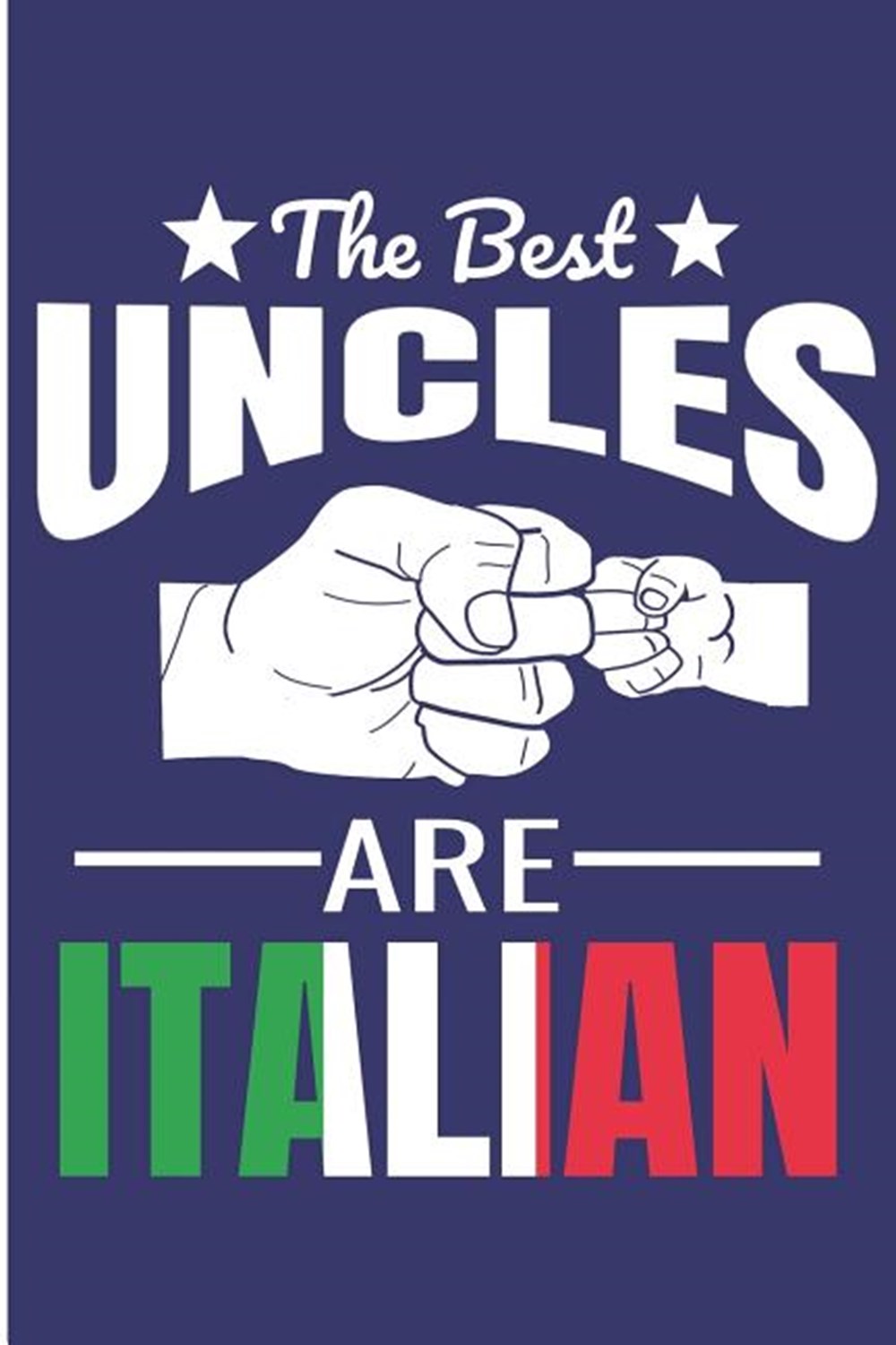 Best Uncles Are Italian Italian Uncles Blank Lined Note Book