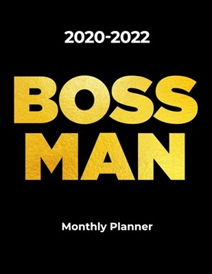 2020-2022 BOSS MAN Monthly Planner for Entrepreneurs and Business Men: Three Year Schedule Organizer for Men, A Month Per Page Diary. Letter Sized: 8.