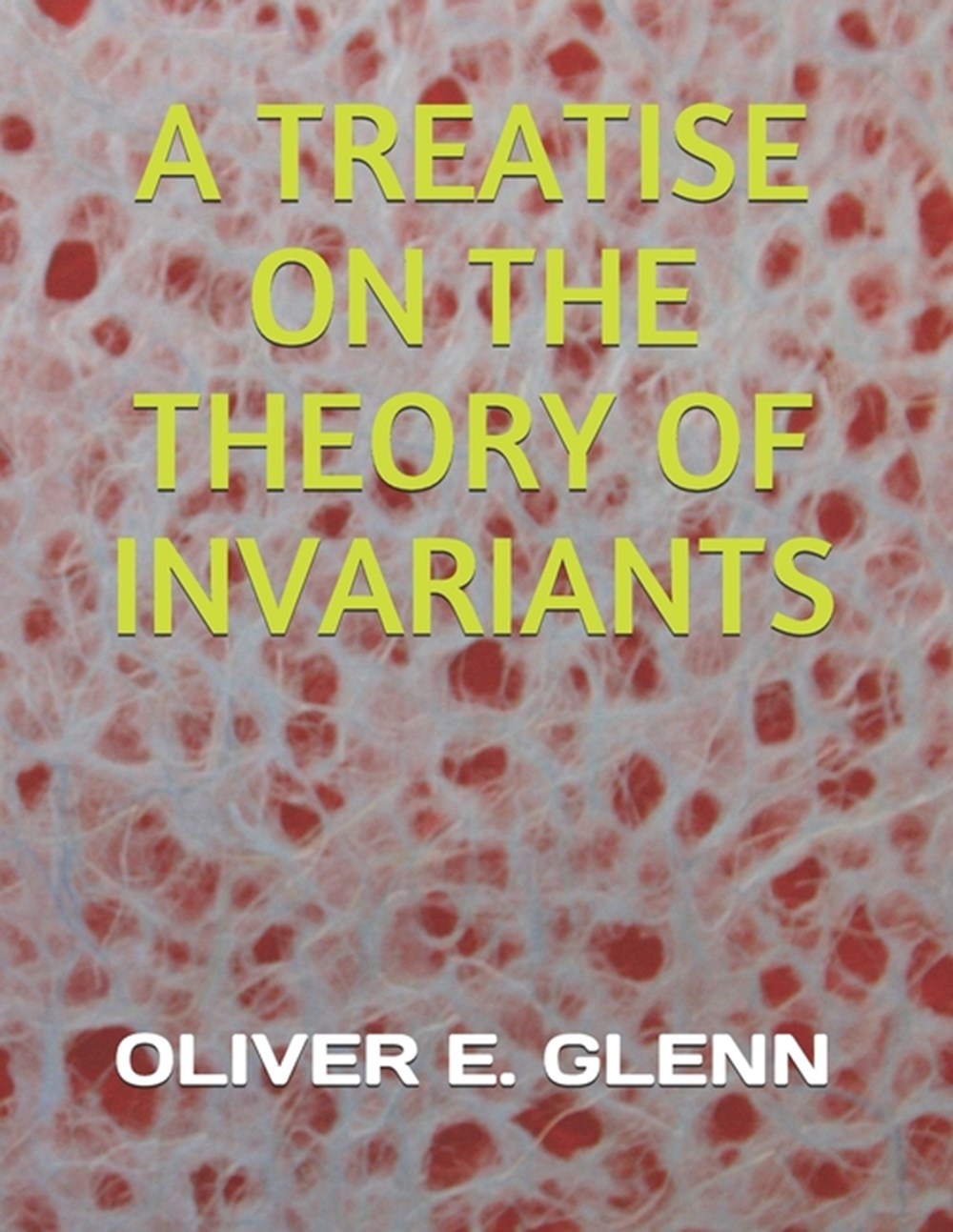 Treatise on the Theory of Invariants
