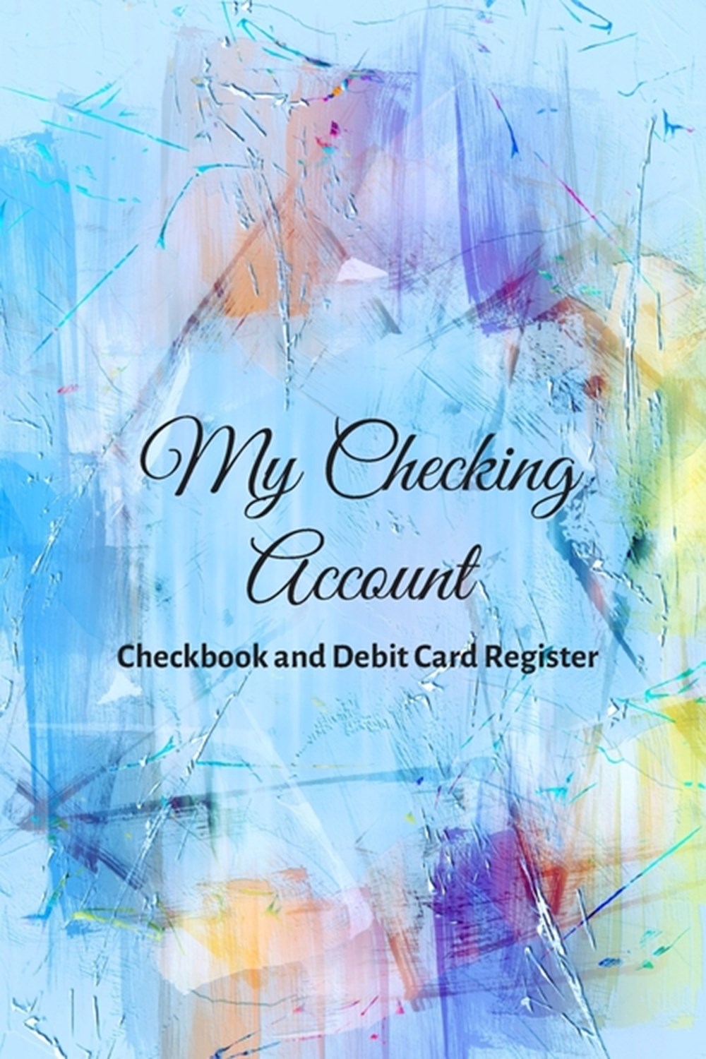 My Checking Account V.7 - Checkbook and Debit Card Register; Personal Checking Account Balance, Simp