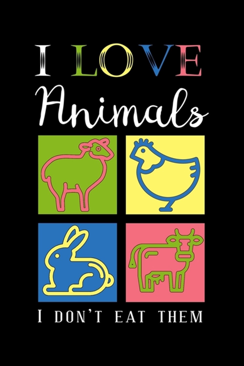 I Love Animals I Don'T Eat Them Blank Cookbook Journal to Write in Recipes and Notes to Create Your 