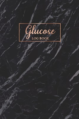 Glucose Log Book: Marble Black Cover - 52 Weeks Daily Record Book For Blood Sugar Monitoring - Diabetes Log Book Journal - Tracking Gluc