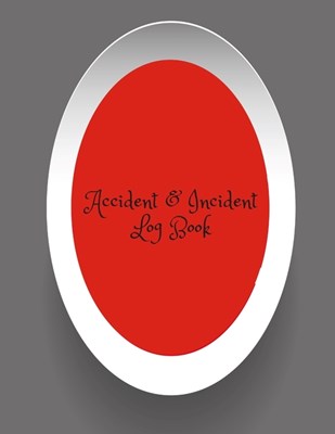 Accident & Incident Log Book: Accident & Incident Record Log Book- Health & Safety Report Book for, Business, Industry, Construction site, Company .