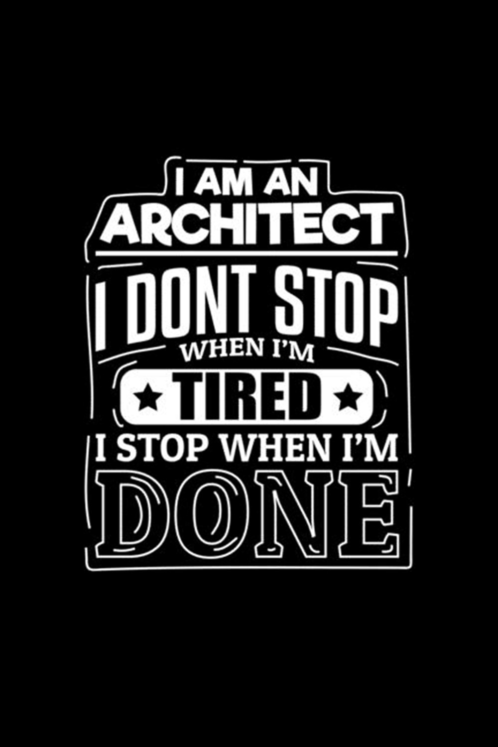 I Am An Architect I Dont Stop When I'm Tired I Stop When I'm Done Blank 5x5 grid squared engineering
