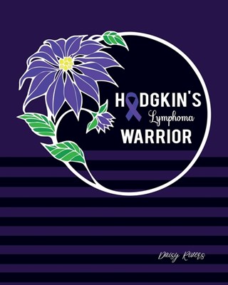 Hodgkin's Lymphoma Warrior: A Personal Cancer Journal For Every Strong, Brave And Wonderful Woman, Wife, Mom, Grandma, Aunt And Friend - Wide Rule