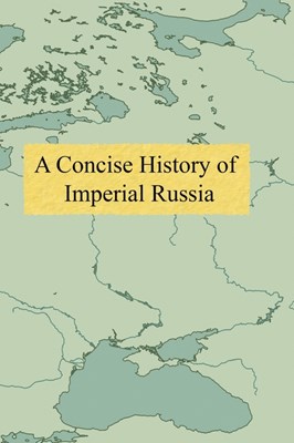 A Concise History of Imperial Russia