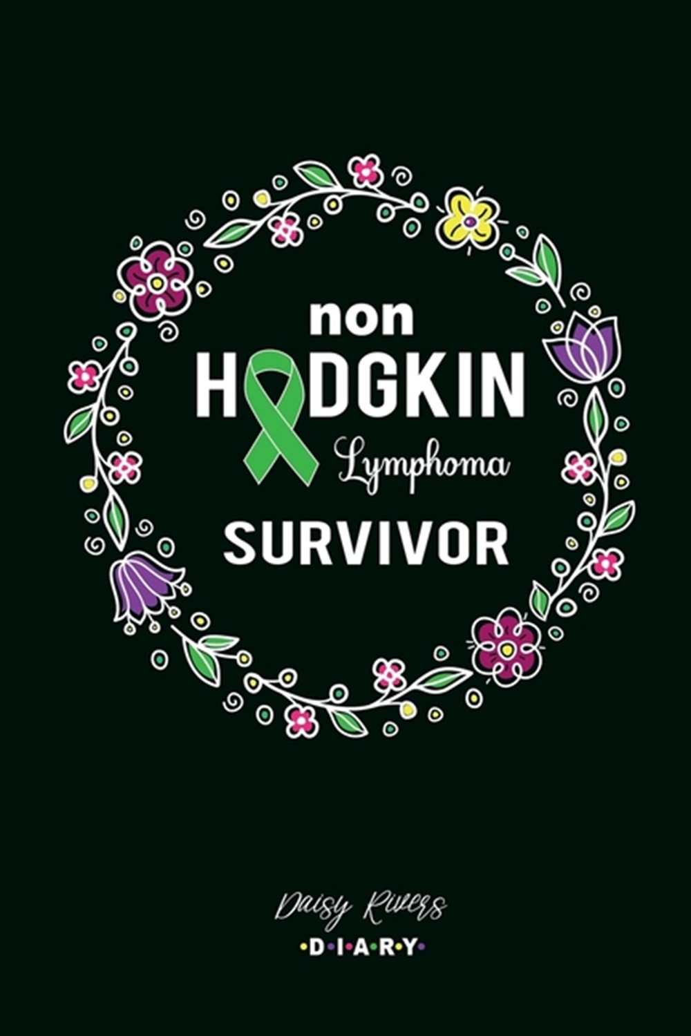 Non Hodgkin Lymphoma Survivor A Personal Cancer Journal For Every Strong, Brave And Loved Man, Dad, 
