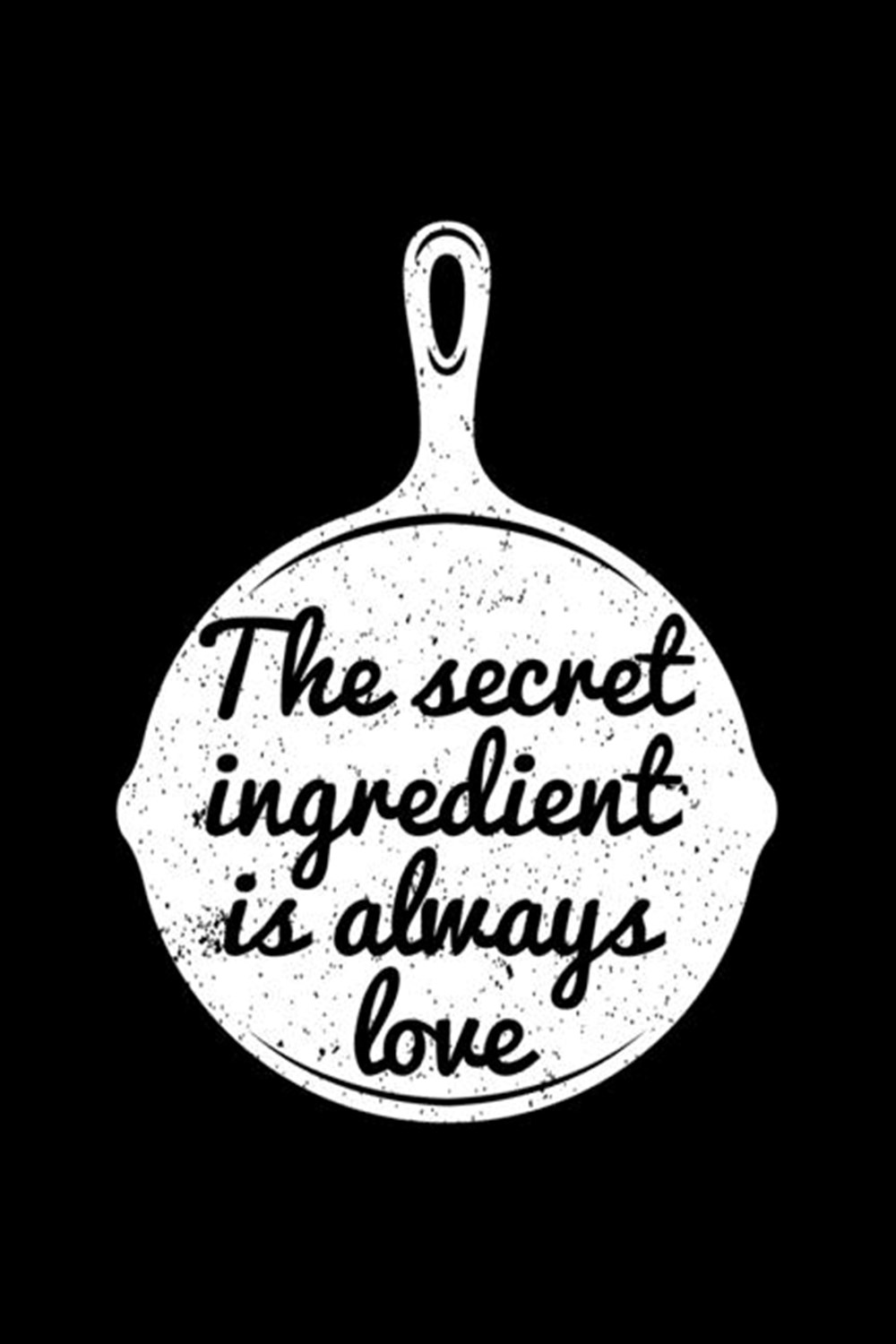 Secret Ingredient Is Always Love Blank Cookbook Journal to Write in Recipes and Notes to Create Your