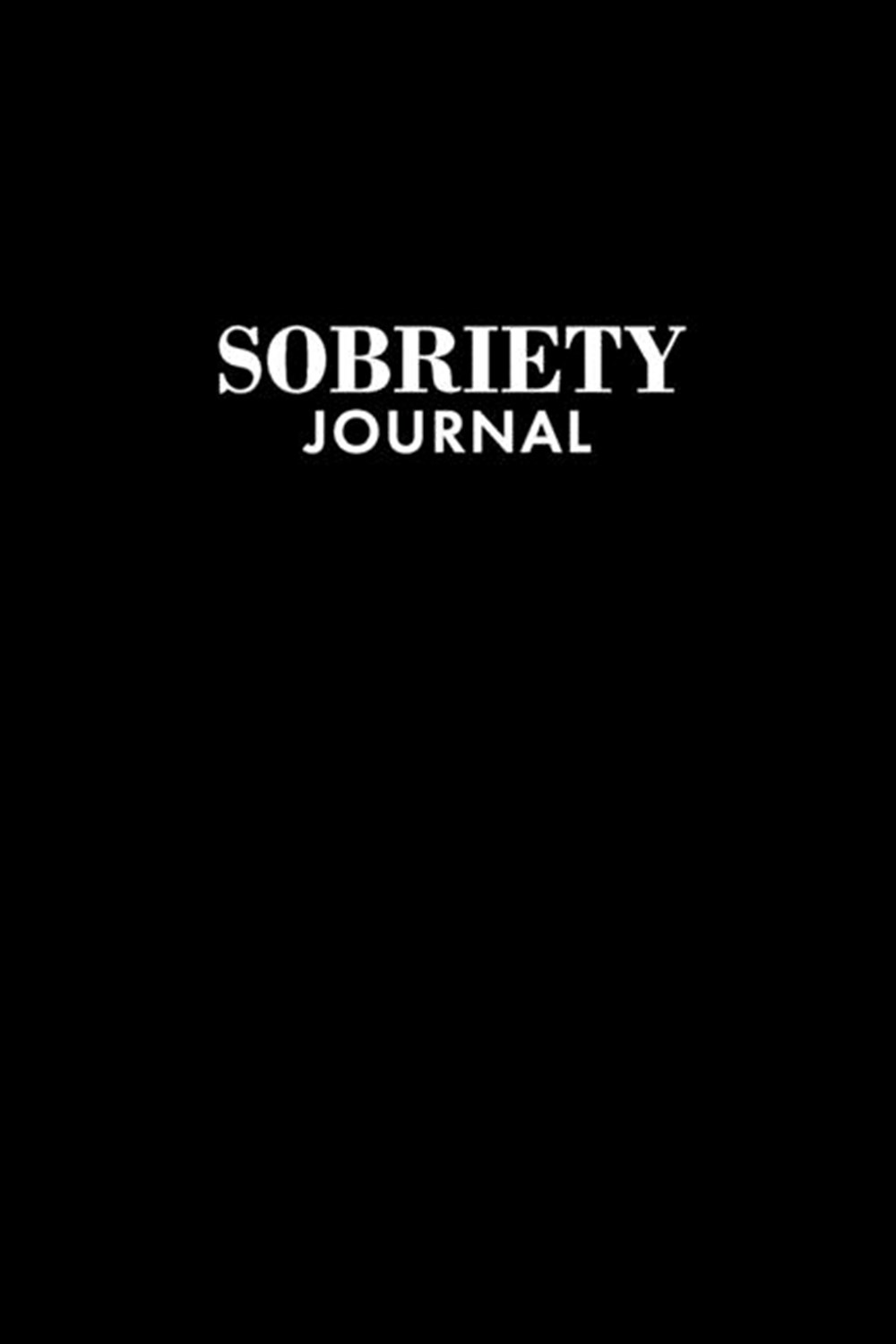 Sobriety Journal 180 Daily Entries to Log Your Feelings, Goals, and Gratefulness + Page for a Journa