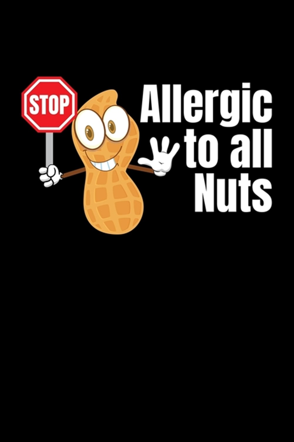 Stop Allergic To All Nuts Blank Cookbook Journal to Write in Recipes and Notes to Create Your Own Fa