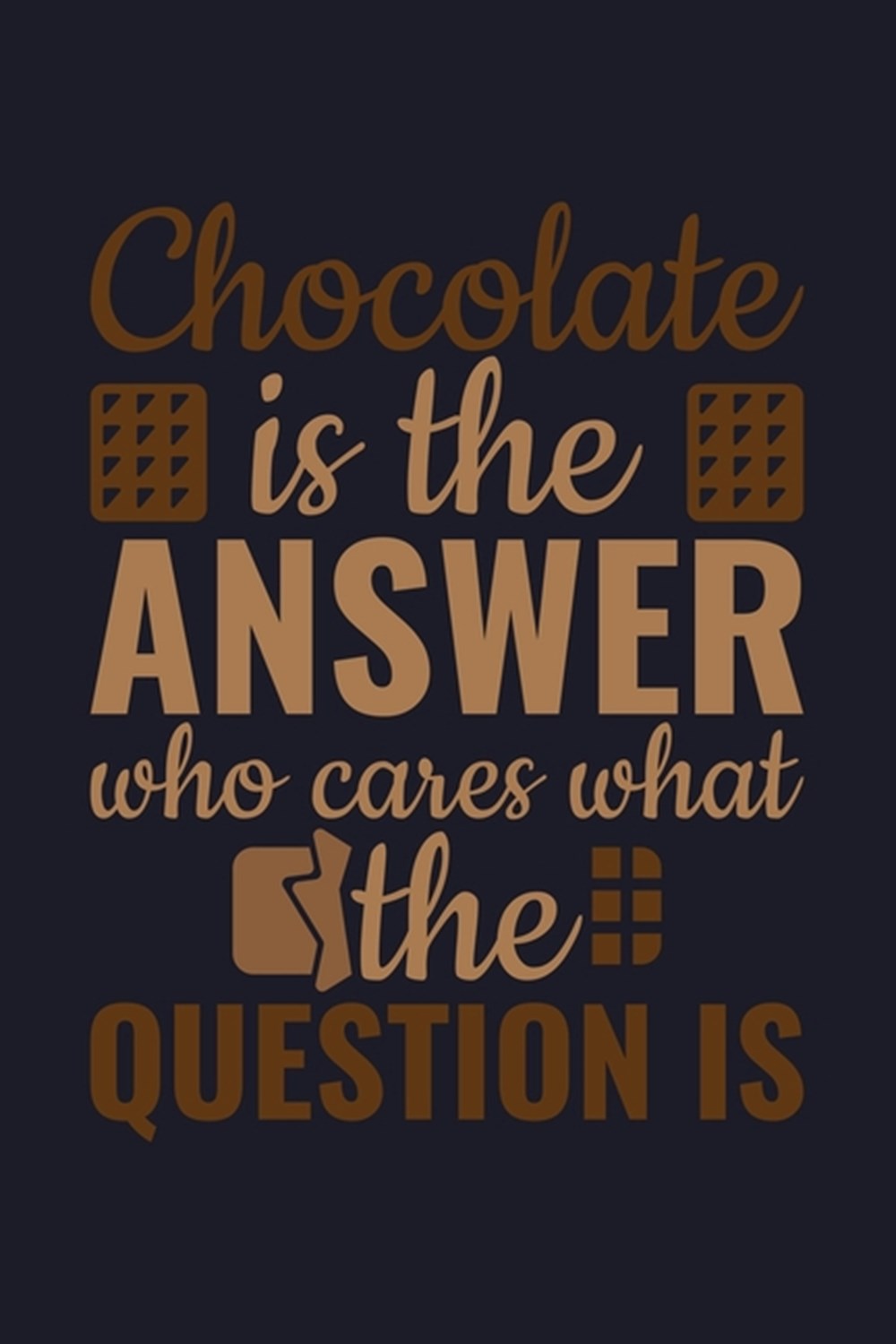 Chocolate Is The Answer Who Cares What The Question Is Blank Cookbook Journal to Write in Recipes an