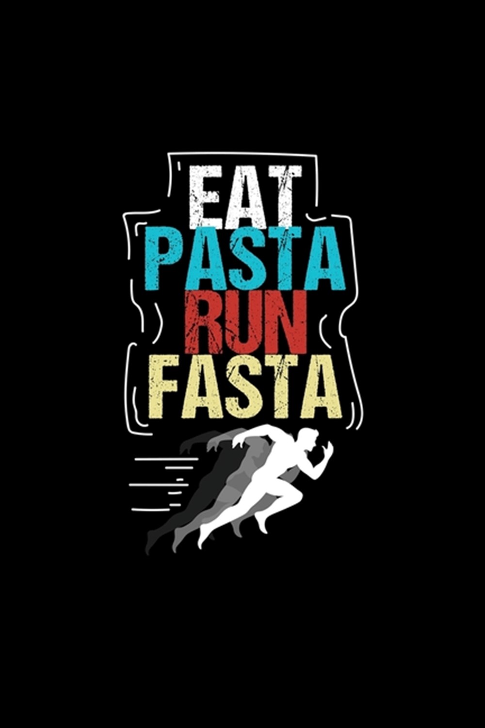 Eat Pasta Run Fasta Blank Cookbook Journal to Write in Recipes and Notes to Create Your Own Family F