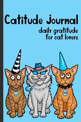 Catitude Journal: Daily Gratitude for Cat Lovers