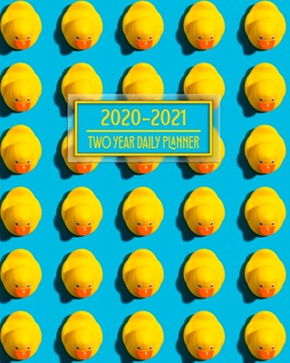2020-2021 Two Year Daily Planner: Yellow Rubber Duck Navy Great Nursery Gift for New Parents Infants Toddlers Babies Daily Weekly Monthly Calendar Org