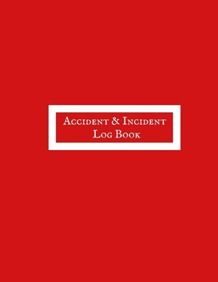 Accident & Incident Log Book: Incident & Accident Record Log Book Health & Safety Note Book For, Office, Construction Site, Business, Industry, Comp