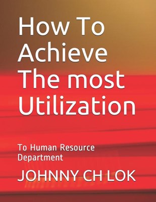How to Achieve the Most Utilization to: Human Resource Department