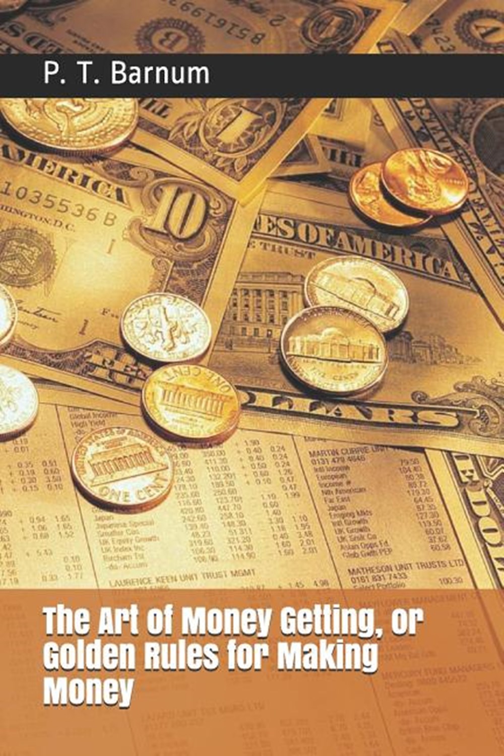 Art of Money Getting, or Golden Rules for Making Money