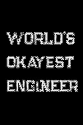 World's Okayest Engineer: Engineer Weekly and Monthly Planner, Academic Year July 2019 - June 2020: 12 Month Agenda - Calendar, Organizer, Notes