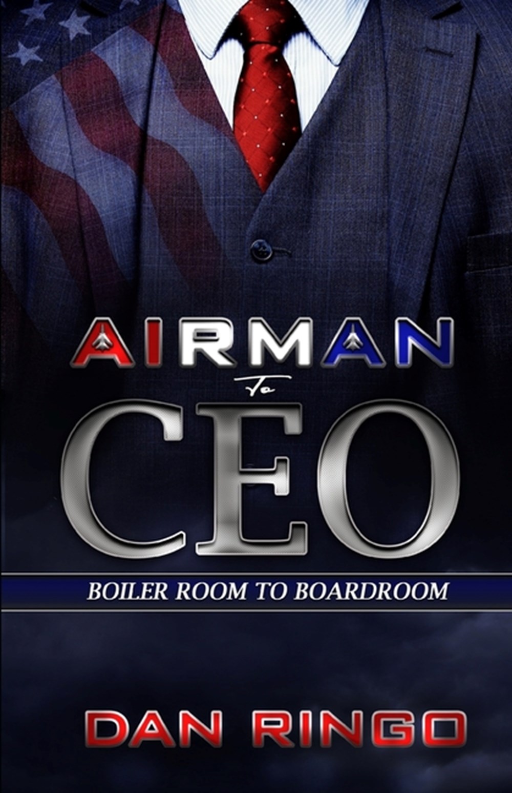 Airman to CEO From the Boiler Room to the Boardroom