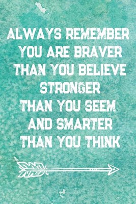  Always Remember You Are Braver Than You Believe Stronger Than You Seem And Smarter Than You Think: Cute Watercolor Cover Gratitude Journal - Practice