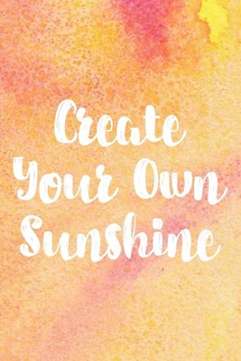  Create Your Own Sunshine: Cute Watercolor Cover Gratitude Journal - Practice Daily Reflection For A Happy Healthy Mind