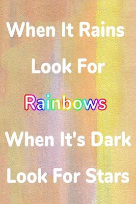  When It Rains Look For Rainbows When It's Dark Look For Stars: Cute Watercolor Cover Gratitude Journal - Practice Daily Reflection For A Happy Healthy