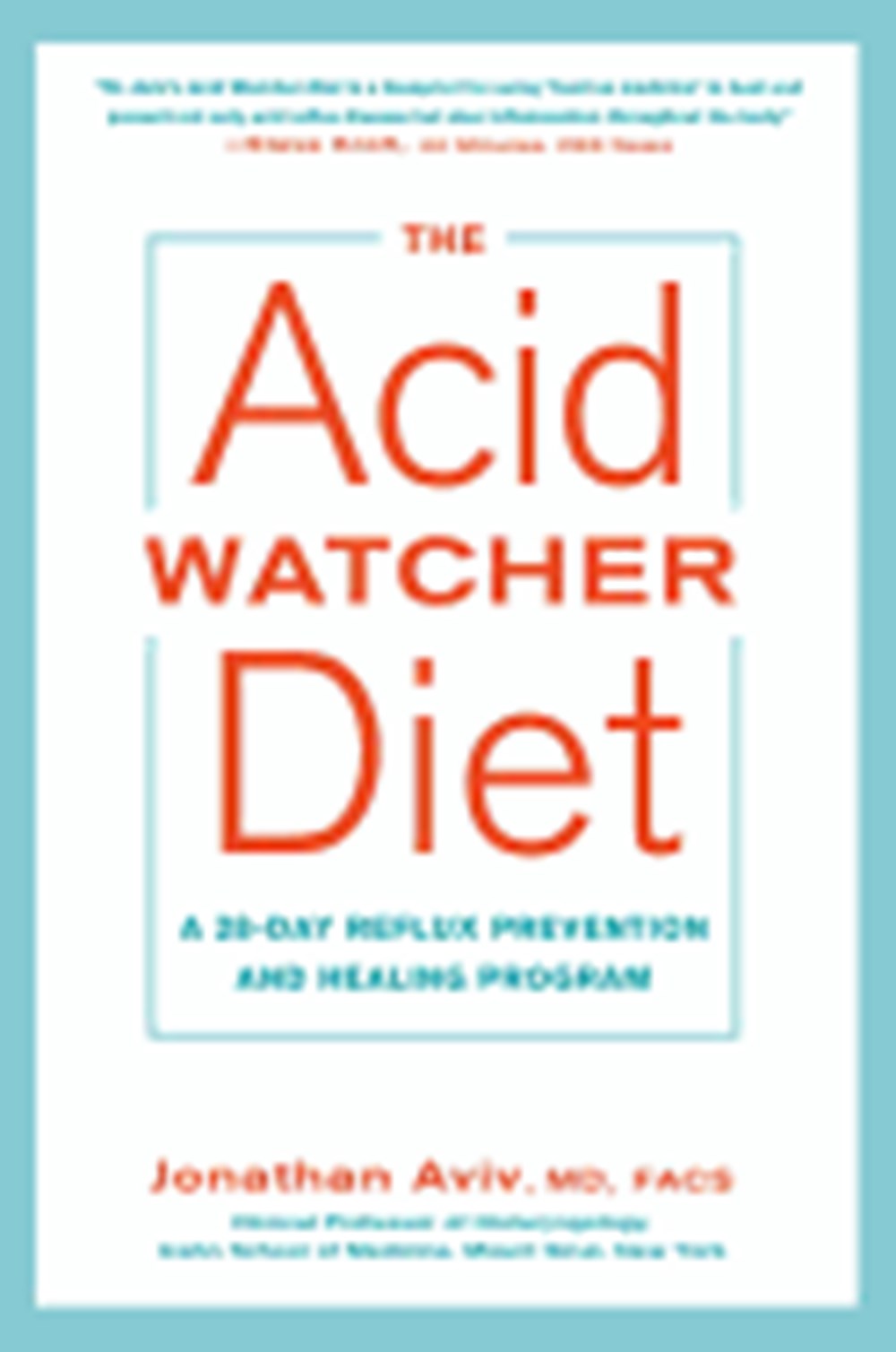 Acid Watcher Diet: A 28-Day Reflux Prevention and Healing Program