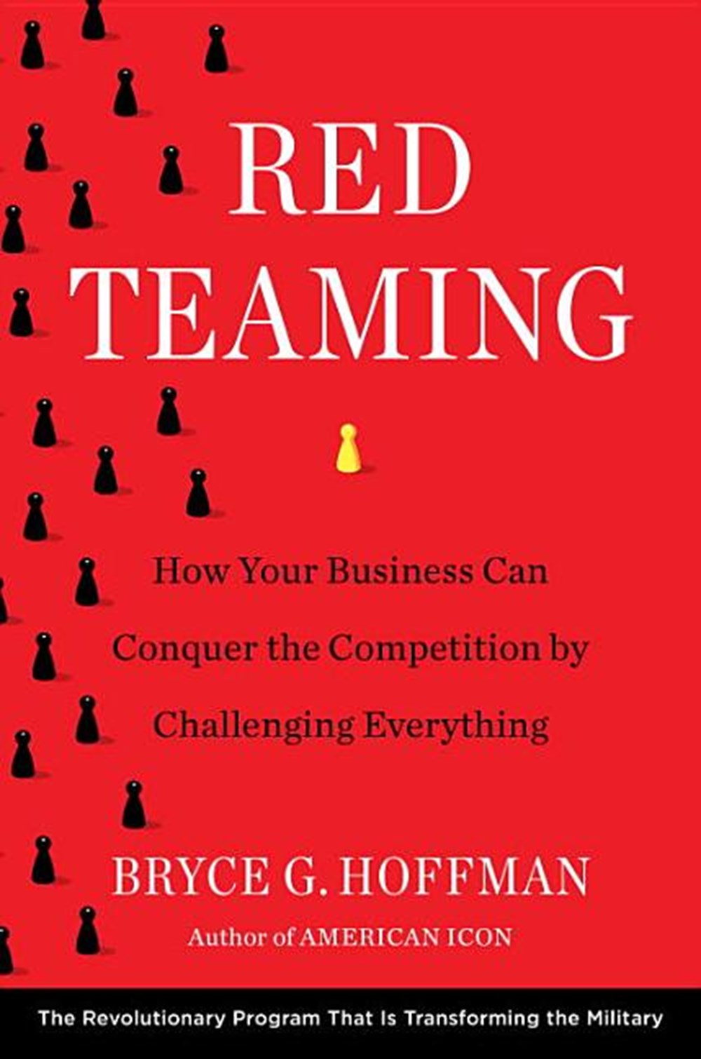 Red Teaming How Your Business Can Conquer the Competition by Challenging Everything