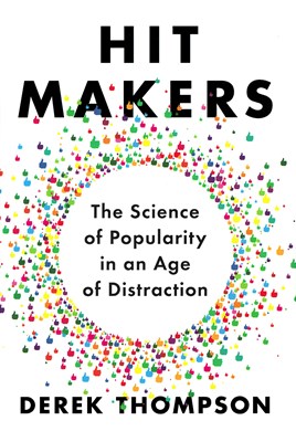  Hit Makers: The Science of Popularity in an Age of Distraction