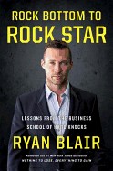 Rock Bottom to Rock Star: Lessons from the Business School of Hard Knocks