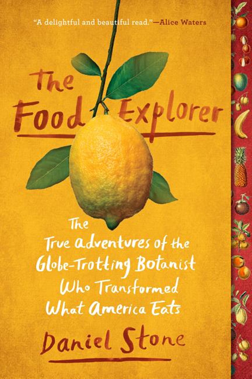 Food Explorer: The True Adventures of the Globe-Trotting Botanist Who Transformed What America Eats