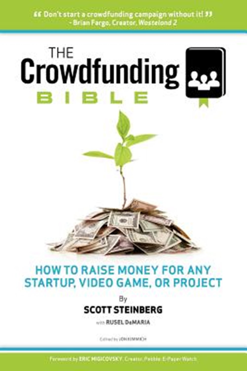 Crowdfunding Bible How to Raise Money for Any Startup, Video Game or Project