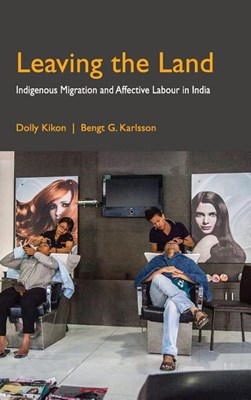 Leaving the Land: Indigenous Migration and Affective Labour in India