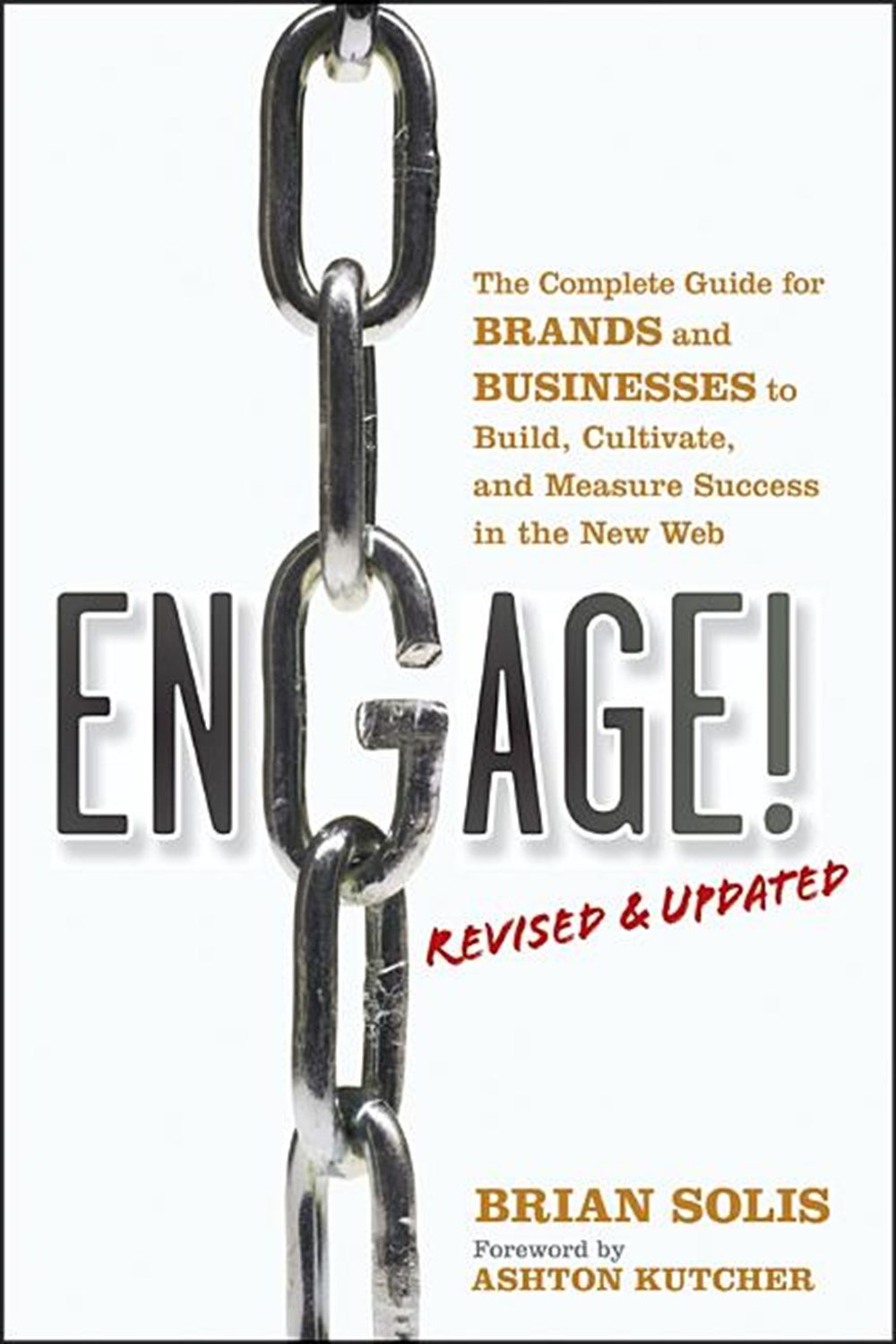 Engage! The Complete Guide for Brands and Businesses to Build, Cultivate, and Measure Success in the
